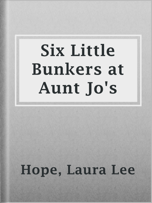 Title details for Six Little Bunkers at Aunt Jo's by Laura Lee Hope - Available